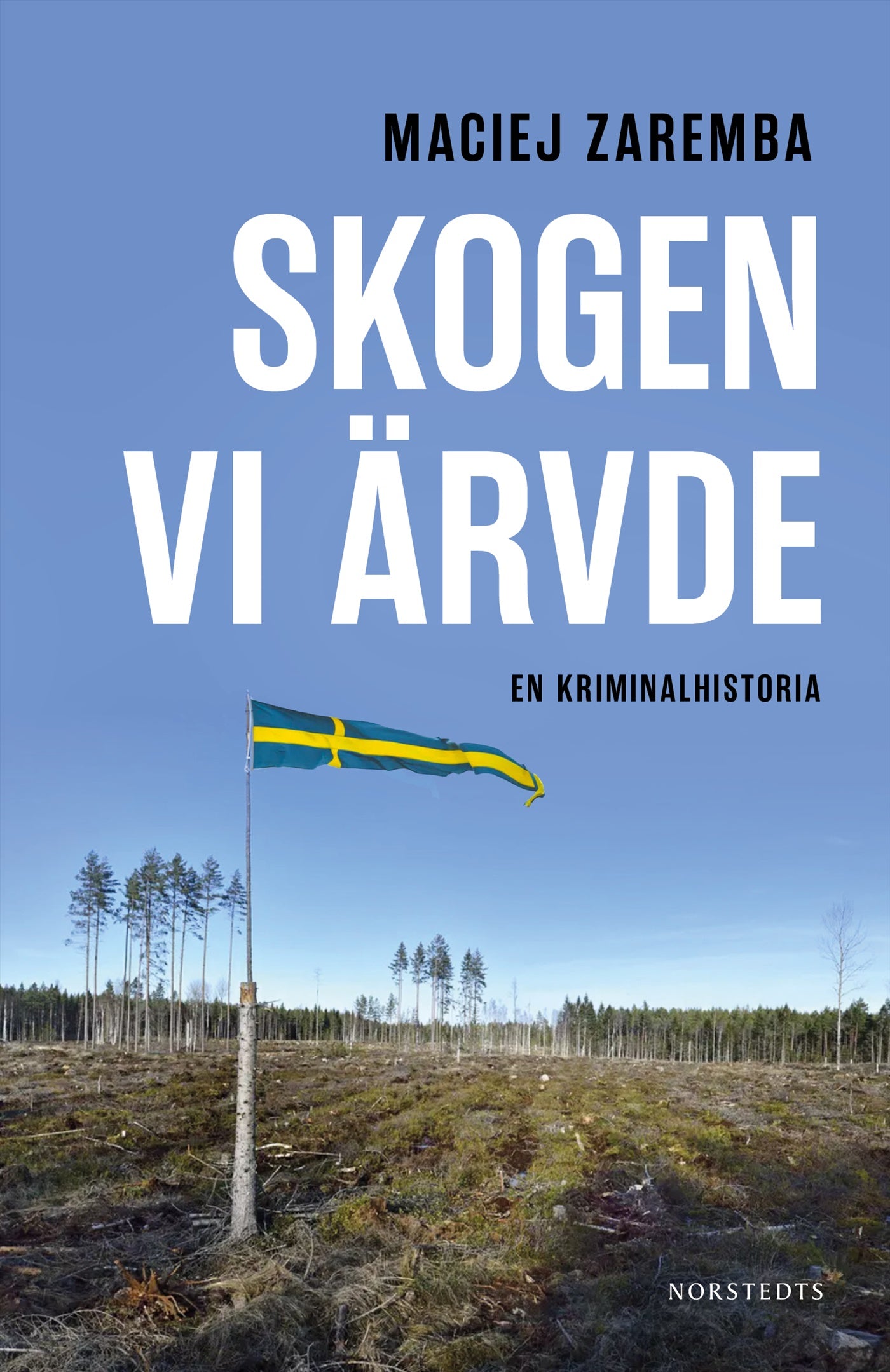Skogen vi ärvde : En kriminalhistoria – E-bok