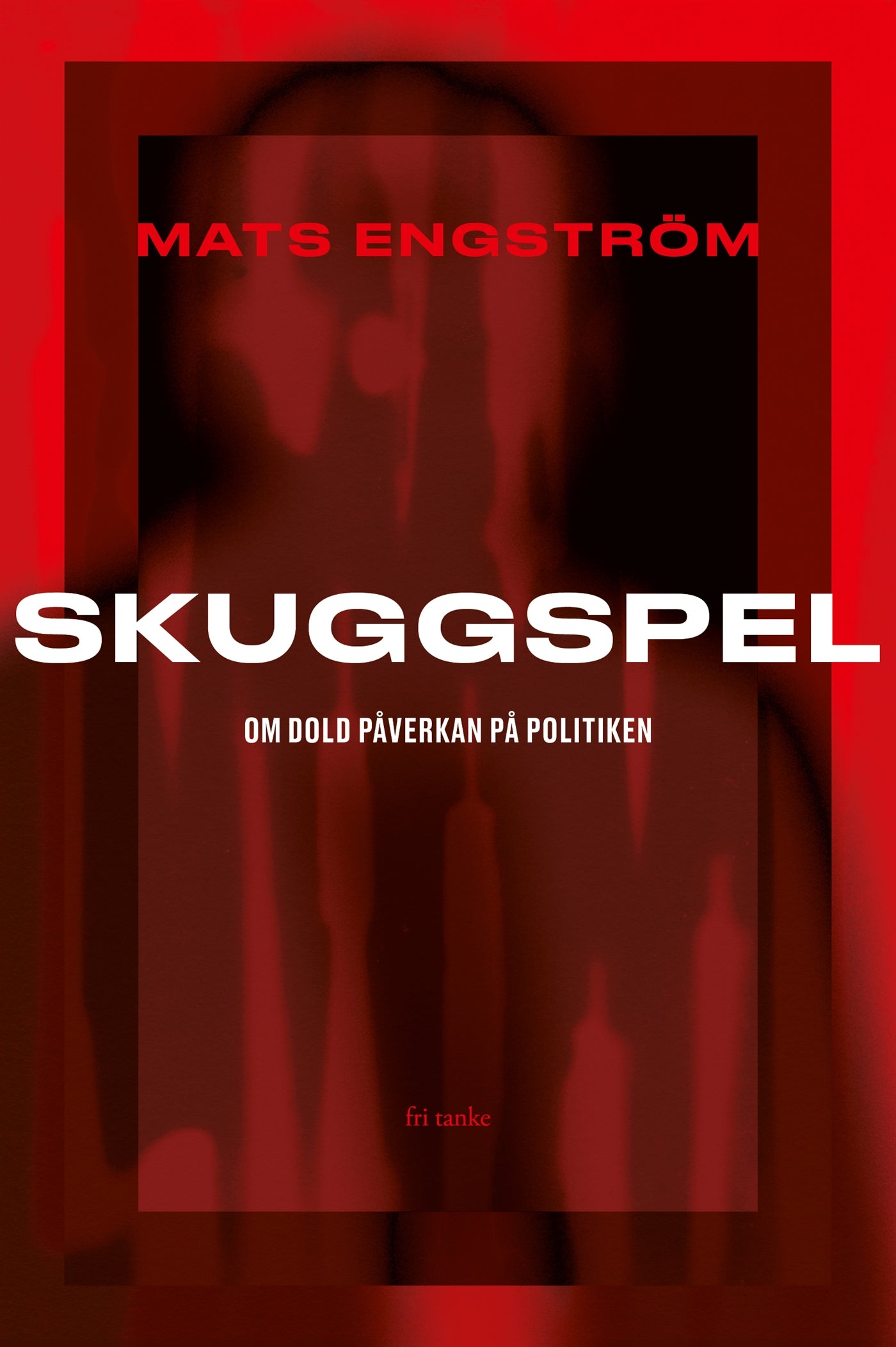 Skuggspel: Om dold påverkan på politiken  – E-bok