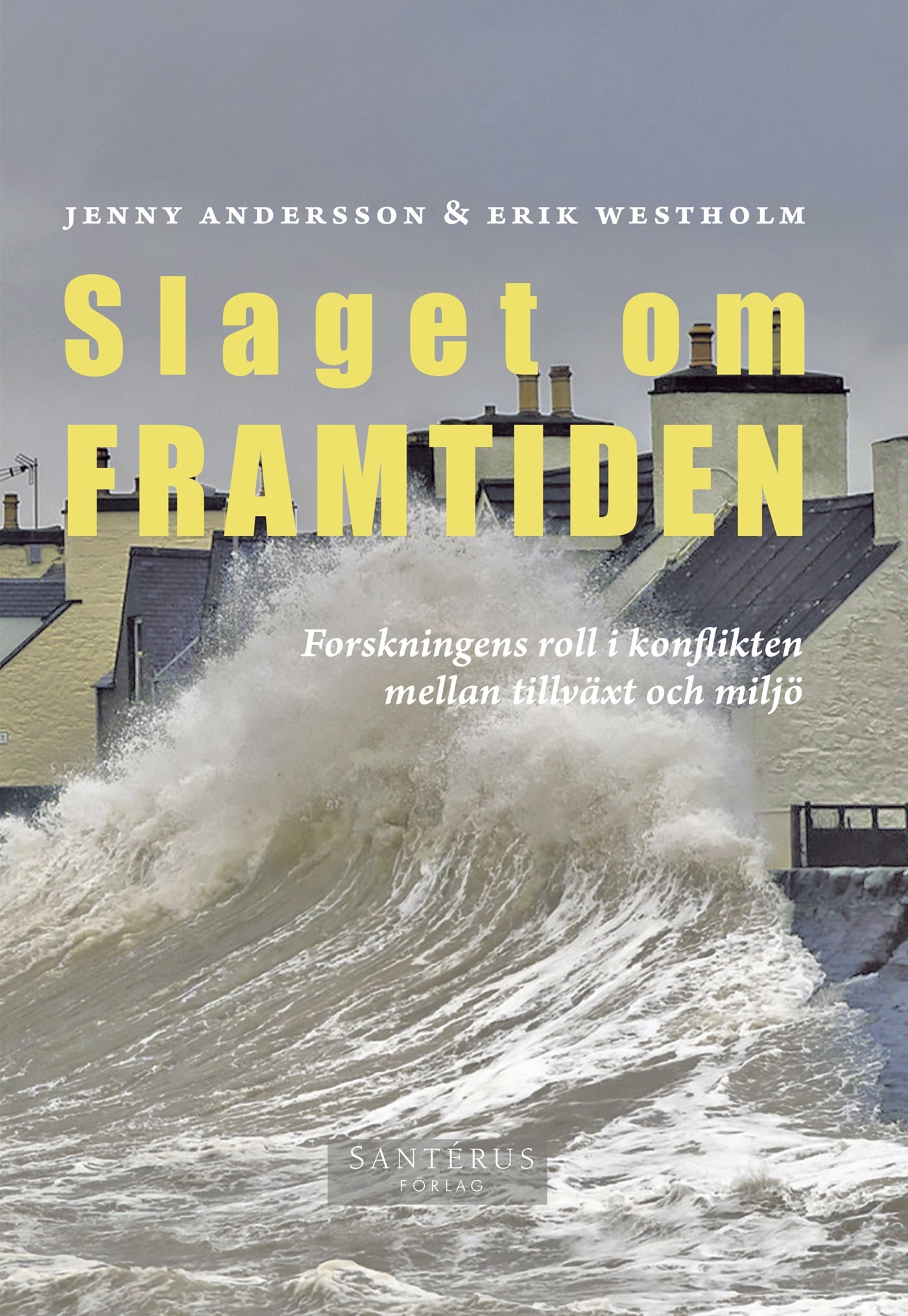 Slaget om framtiden : Forskningens roll i konflikten mellan tillväxt och miljö – E-bok