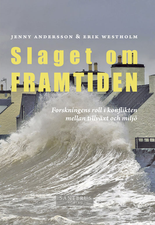 Slaget om framtiden : Forskningens roll i konflikten mellan tillväxt och miljö – E-bok