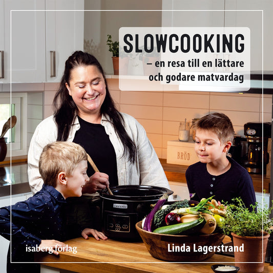 Slowcooking - en resa till en lättare och godare matvardag – Ljudbok