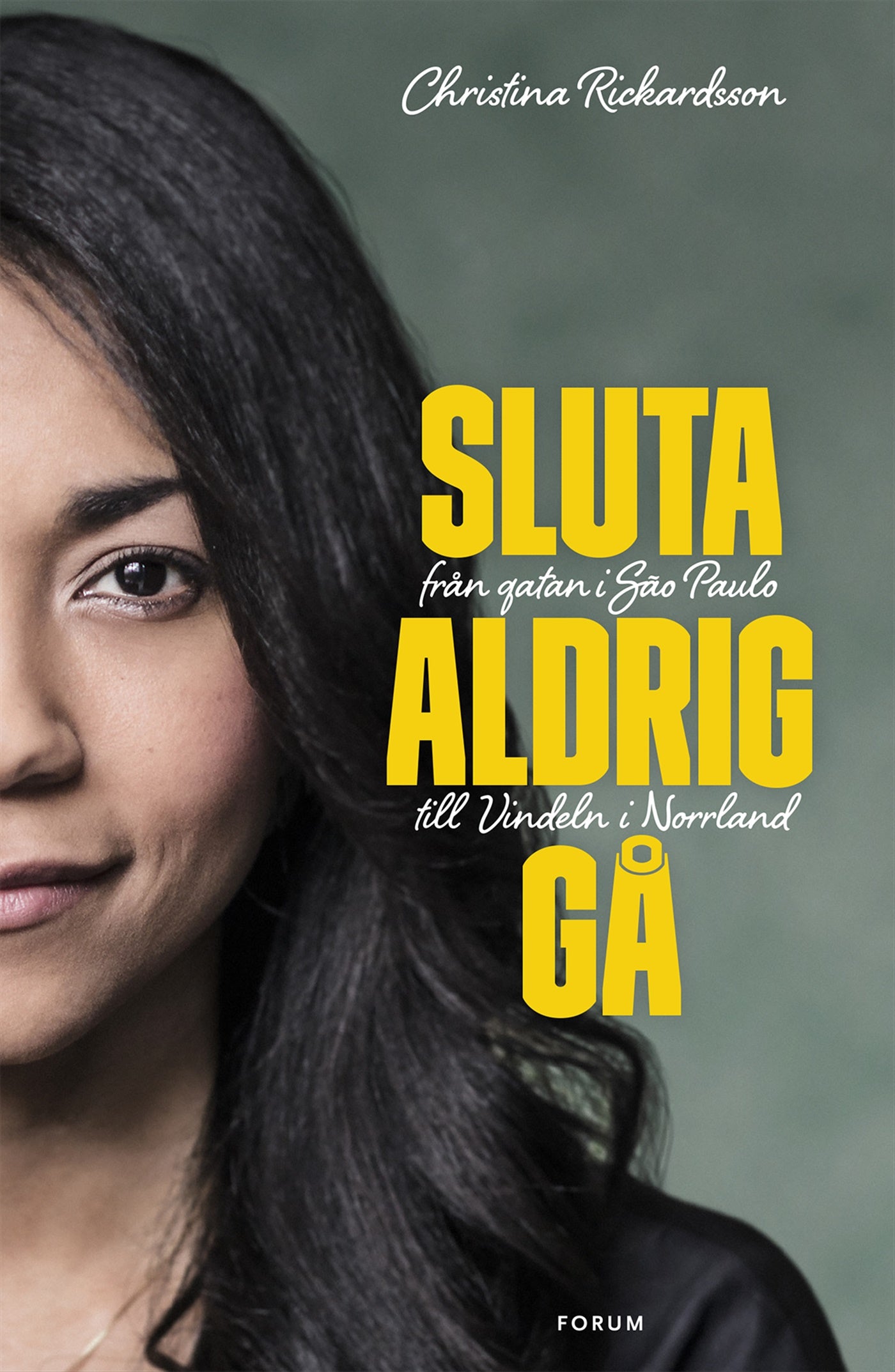Sluta aldrig gå : från gatan i Sao Paulo till Vindeln i Norrland – E-bok