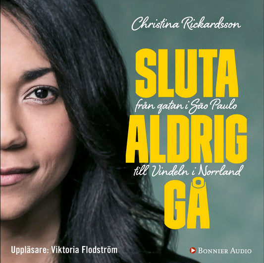 Sluta aldrig gå : från gatan i Sao Paulo till Vindeln i Norrland – Ljudbok