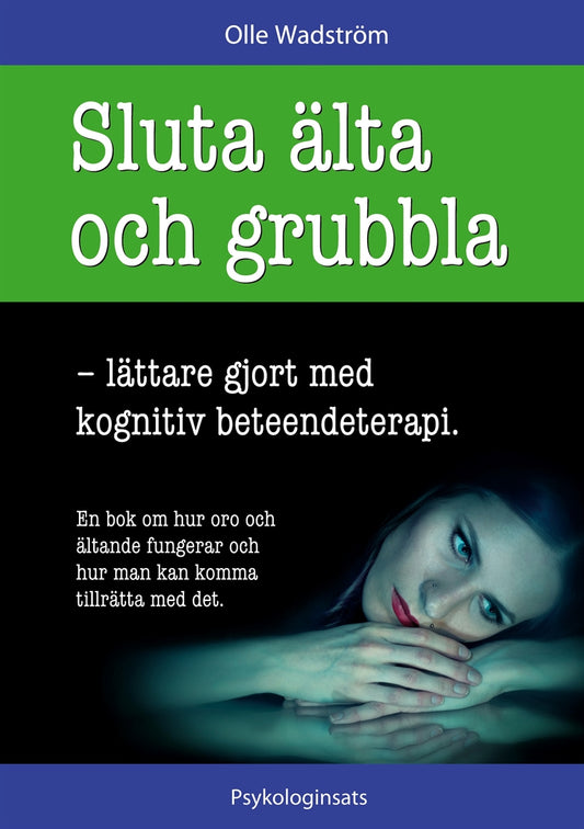 Sluta älta och grubbla: lättare gjort med kognitiv beteendeterapi – E-bok