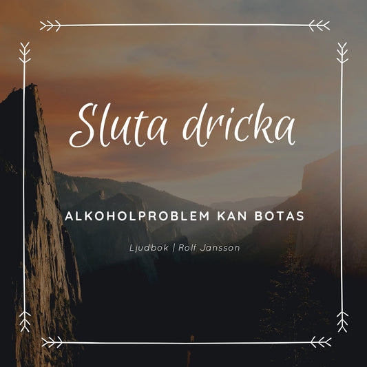 Sluta dricka - Alkoholproblem kan botas – Ljudbok