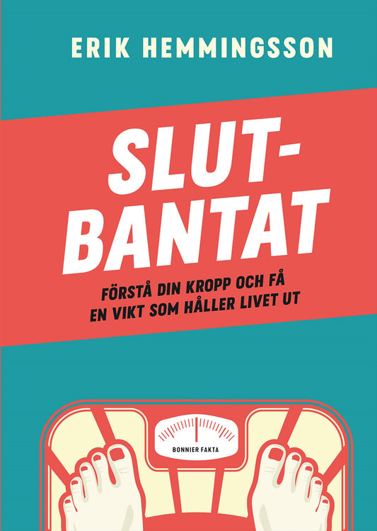 Slutbantat : förstå din kropp och få en vikt som håller livet ut – E-bok