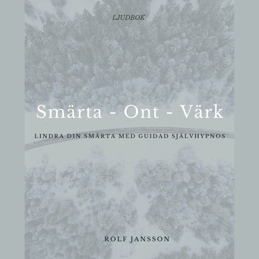 Smärta - Ont - Värk. Lindra din smärta med guidad självhypnos.  – Ljudbok