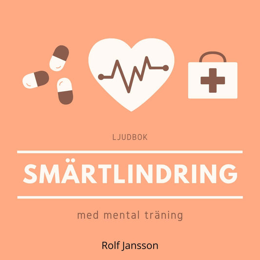 Smärtlindring med mental träning: avslappning och självhypnos vid långvarig smärta – Ljudbok