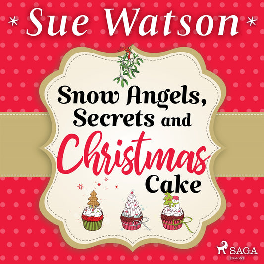 Snow Angels, Secrets and Christmas Cake – Ljudbok
