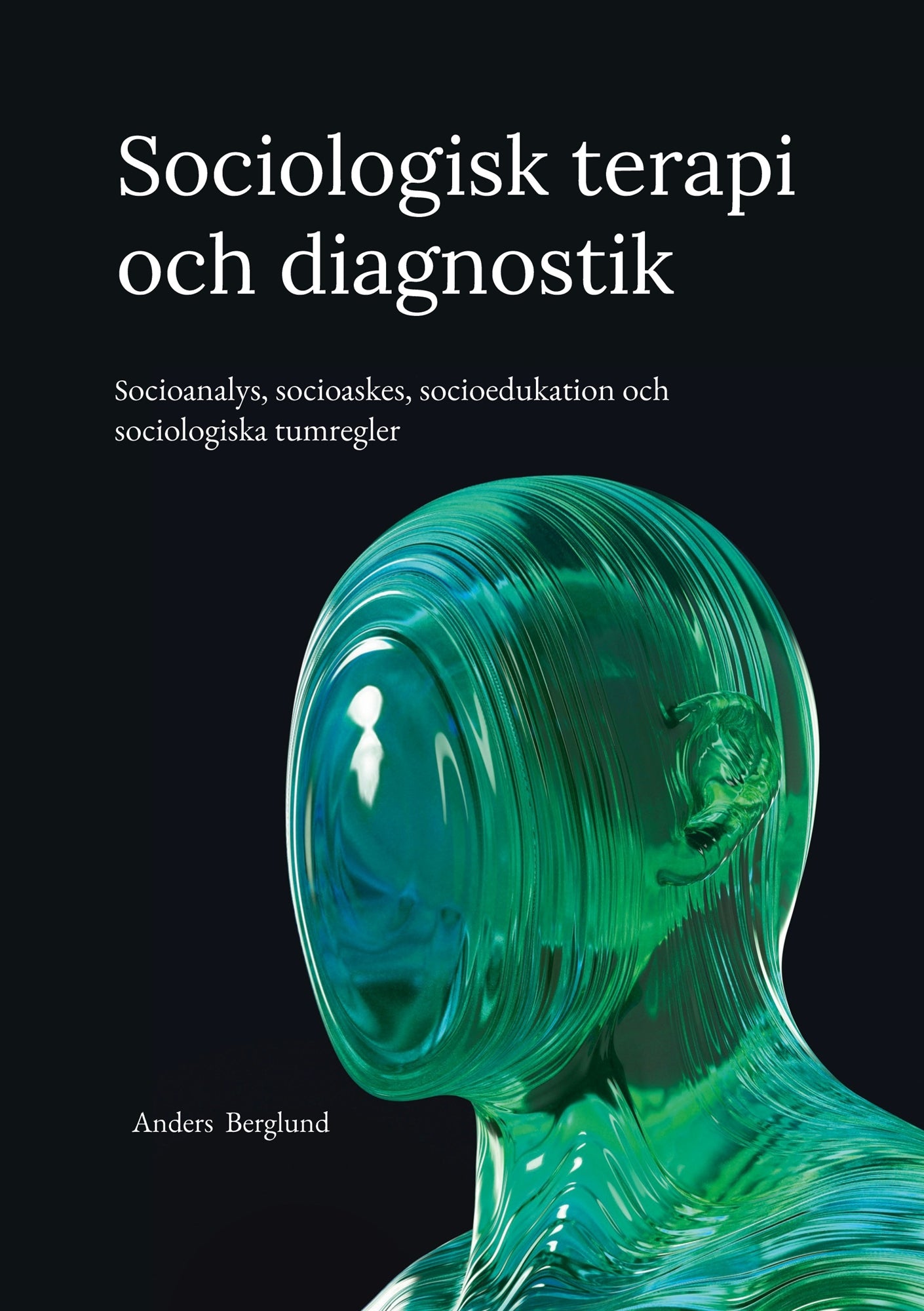 Sociologisk terapi och diagnostik: Socioanalys, socioaskes, socioedukation och sociologiska tumregler – E-bok