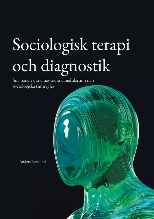 Sociologisk terapi och diagnostik: Socioanalys, socioaskes, socioedukation och sociologiska tumregler – E-bok