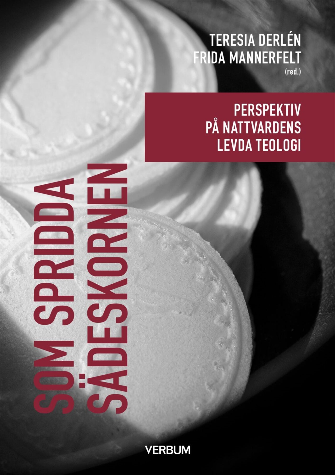 Som spridda sädeskornen : perspektiv på nattvardens levda teologi – E-bok