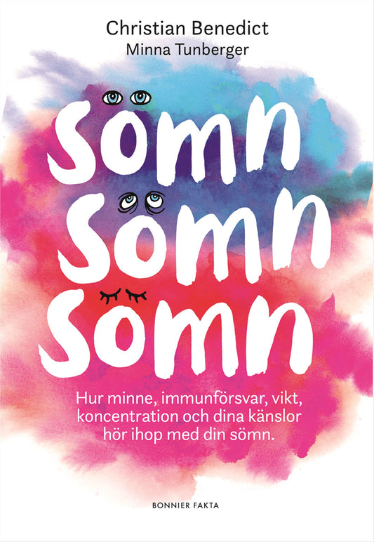 Sömn, sömn, sömn : hur minne, immunförsvar, vikt, koncentration och dina känslor hör ihop med din sömn – E-bok