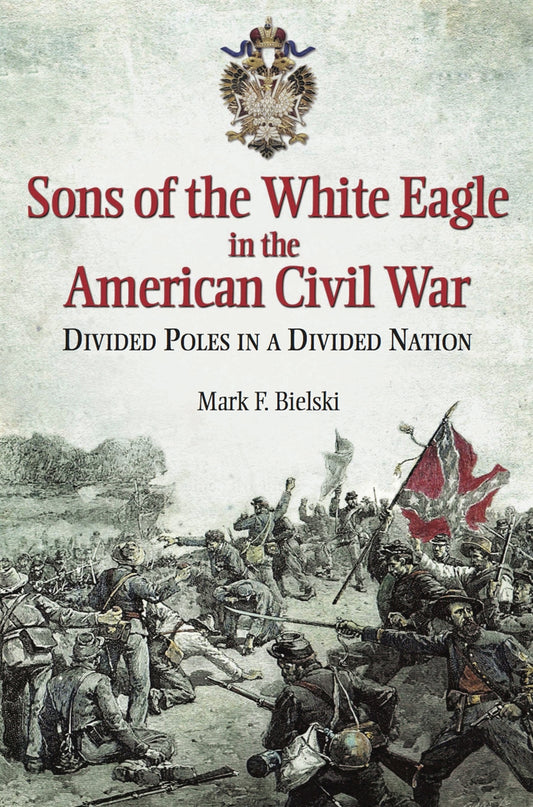Sons of the White Eagle in the American Civil War – E-bok