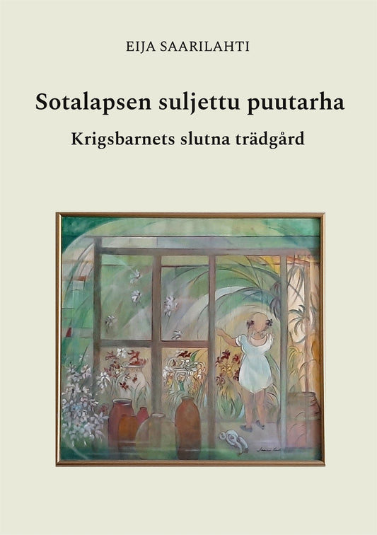 Sotalapsen suljettu puutarha: Krigsbarnets slutna trädgård – E-bok