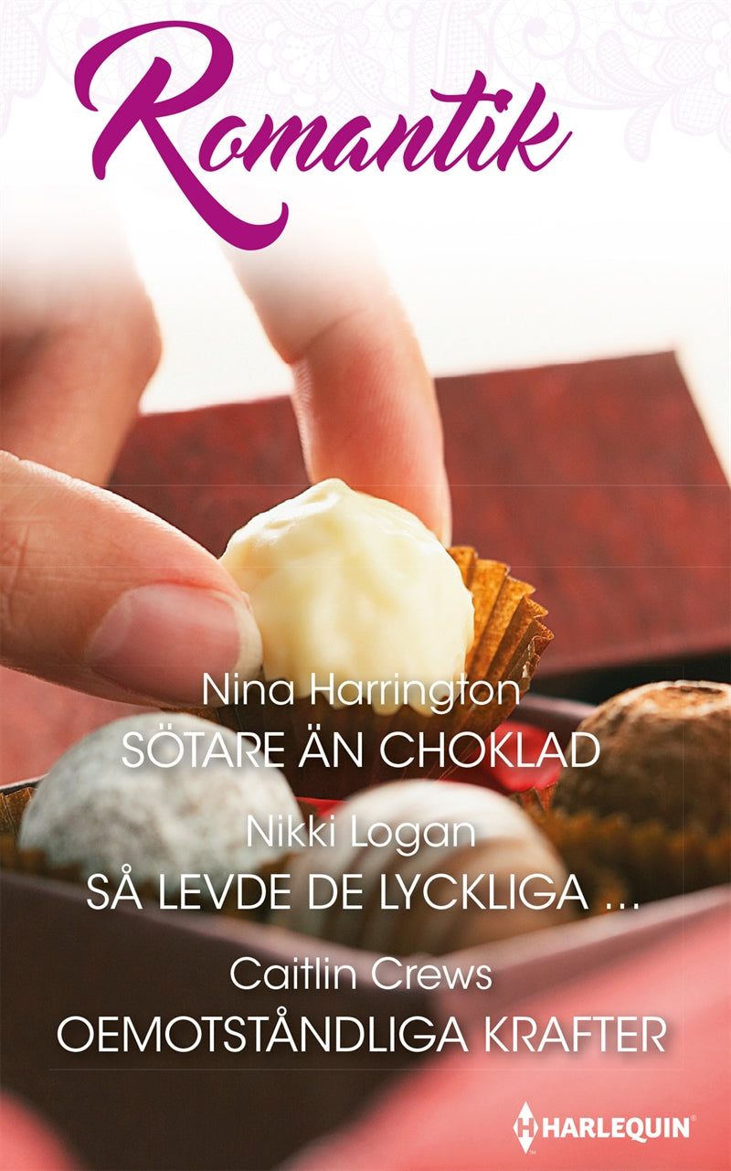 Sötare än choklad / Så levde de lyckliga ... / Oemotståndliga krafter – E-bok