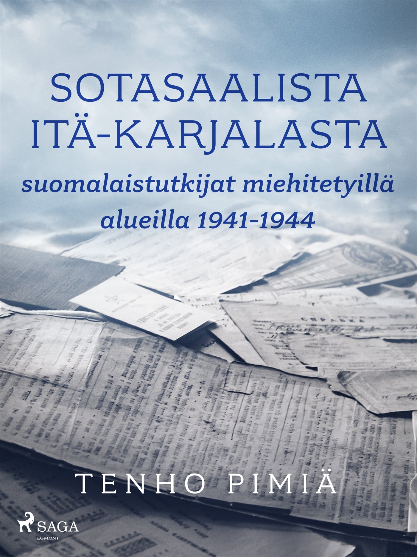 Sotasaalista Itä-Karjalasta: suomalaistutkijat miehitetyillä alueilla 1941-1944 – E-bok