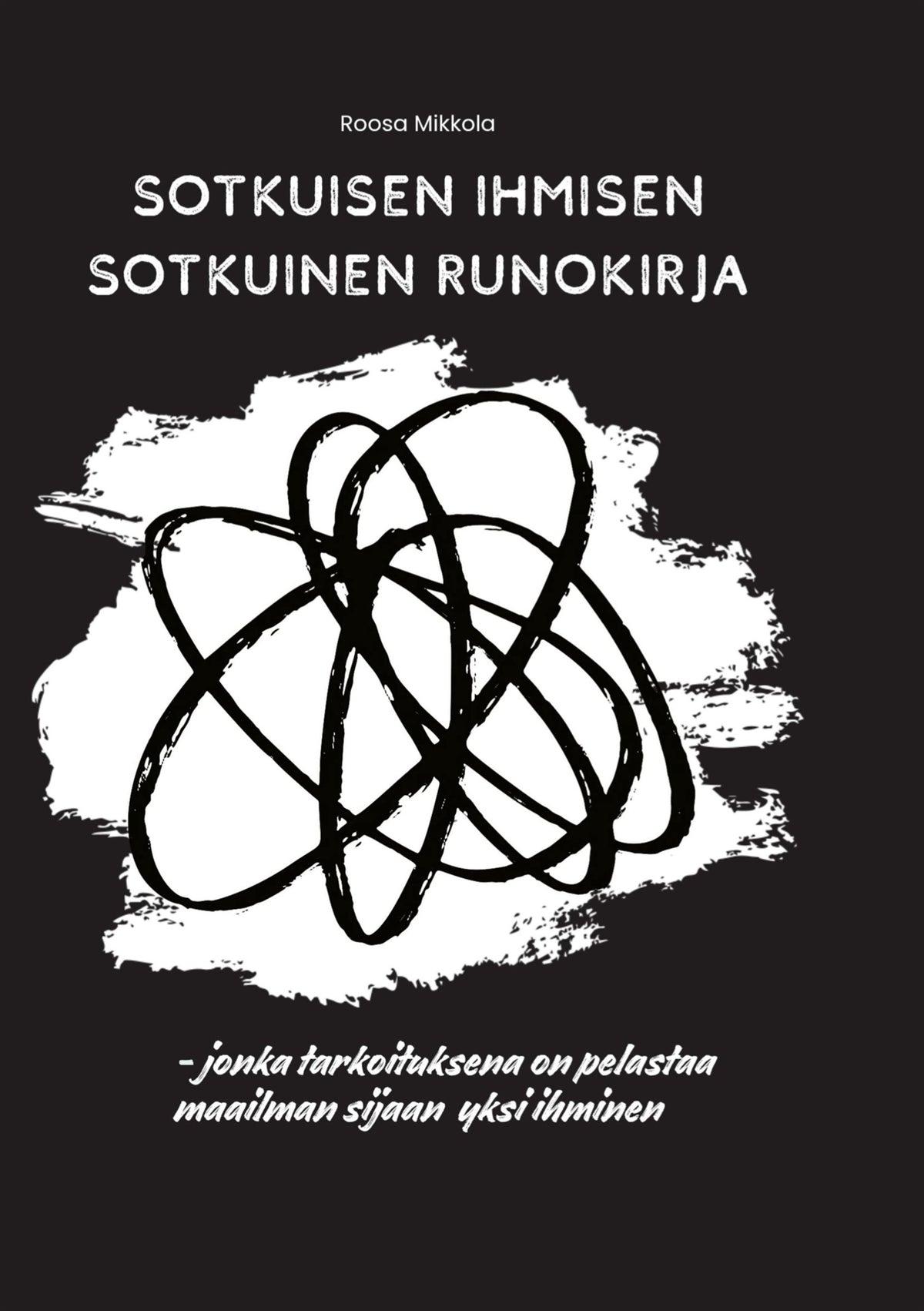 Sotkuisen ihmisen sotkuinen runokirja: - jonka tarkoituksena on pelastaa maailman sijaan yksi ihminen – E-bok