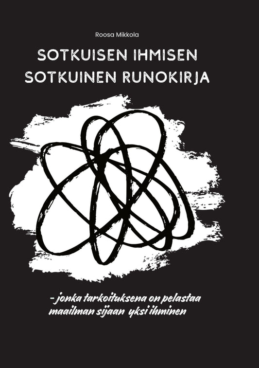 Sotkuisen ihmisen sotkuinen runokirja: - jonka tarkoituksena on pelastaa maailman sijaan yksi ihminen – E-bok