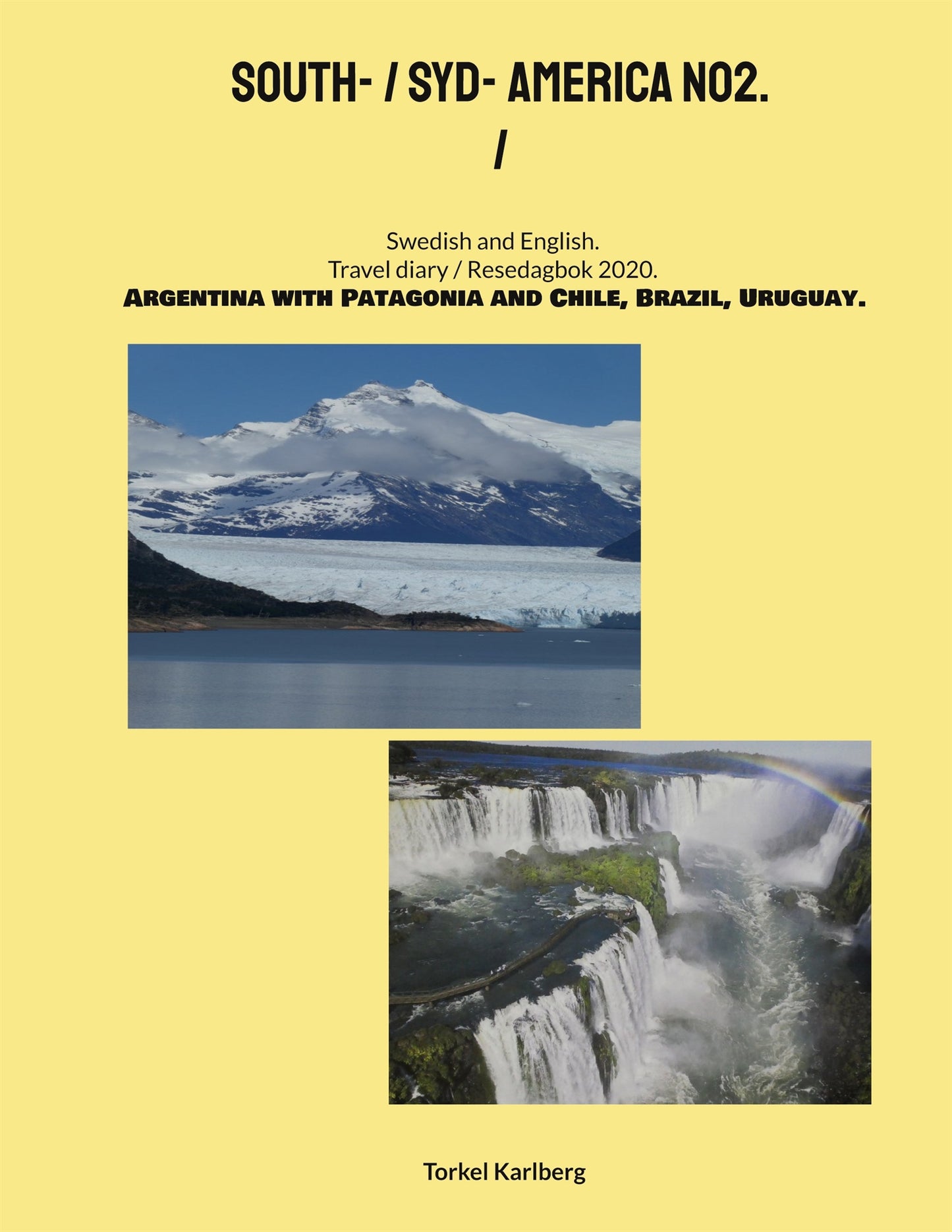 South- / Syd- America NO2.: Swedish English. Travel diary Resedagbok 2020. Argentina, Patagonia, Chile, Brazil, Uruguay. – E-bok