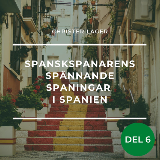 Spanskspanarens spännande spaningar i Spanien del 6 – Ljudbok