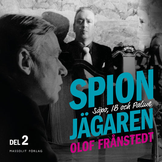 Spionjägaren. D. 2, Säpo, IB och Palme – Ljudbok