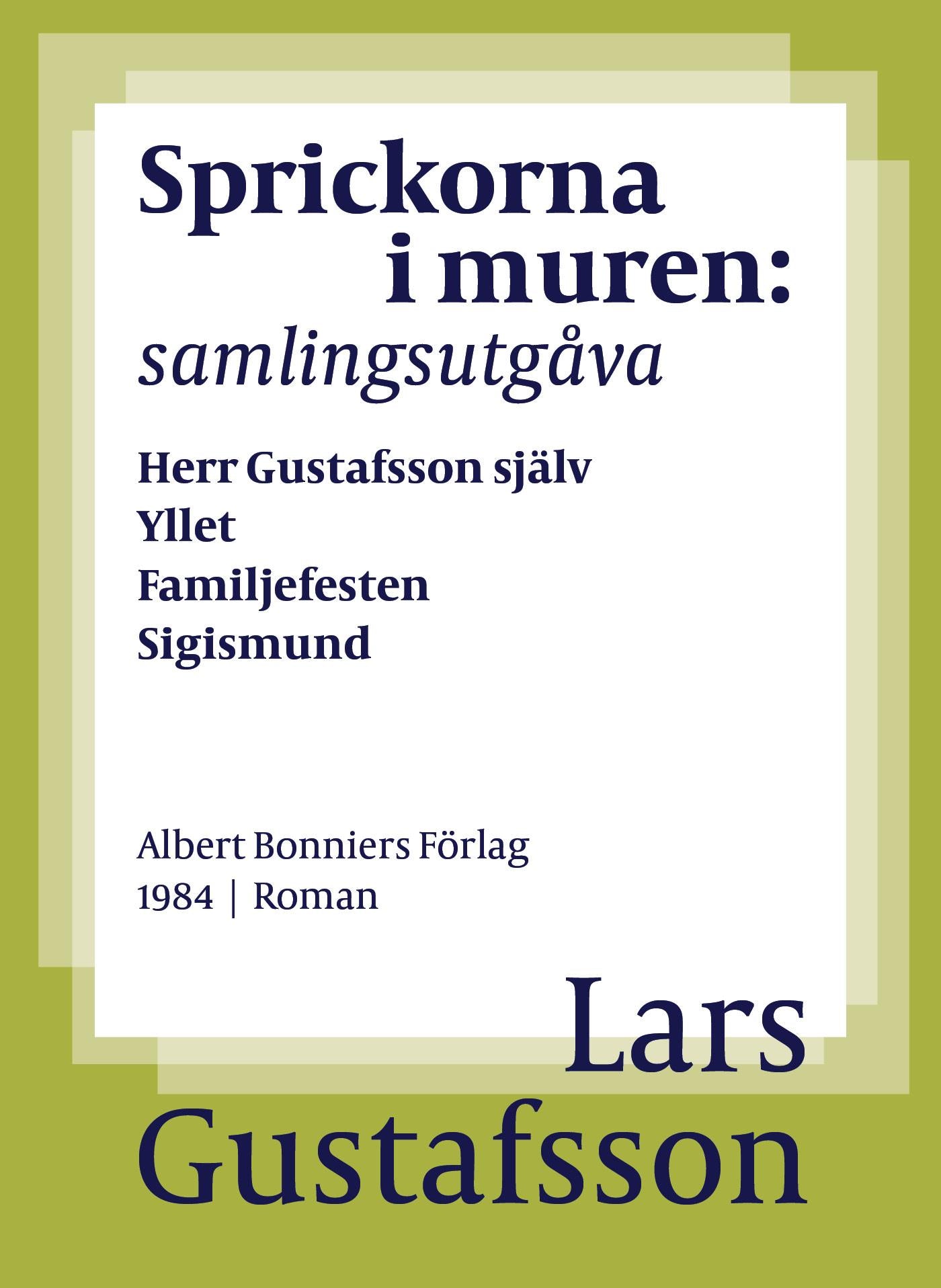 Sprickorna i muren : samlingsutgåva Herr Gustafsson själv; Yllet; Familjefesten; Sigismund; En biodlares död – E-bok