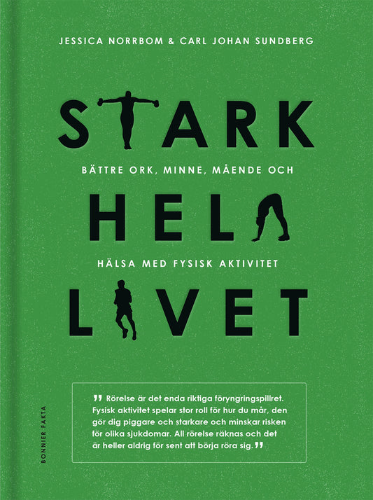 Stark hela livet : bättre ork, minne, mående och hälsa med fysisk aktivitet – E-bok