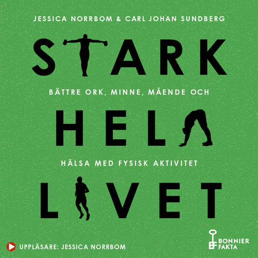 Stark hela livet : bättre ork, minne, mående och hälsa med fysisk aktivitet – Ljudbok