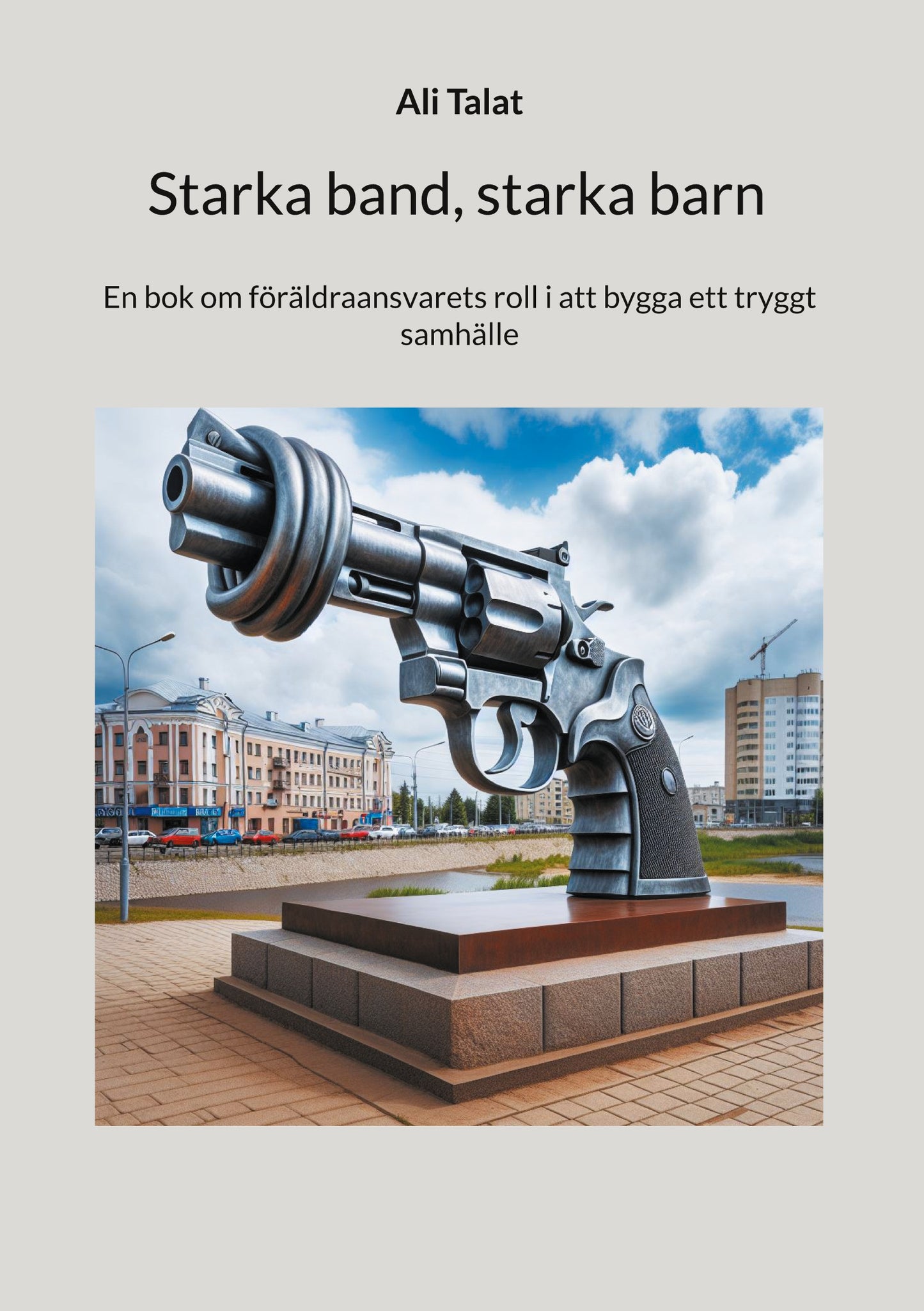 Starka band, starka barn: En bok om föräldraansvarets roll i att bygga ett tryggt samhälle – E-bok