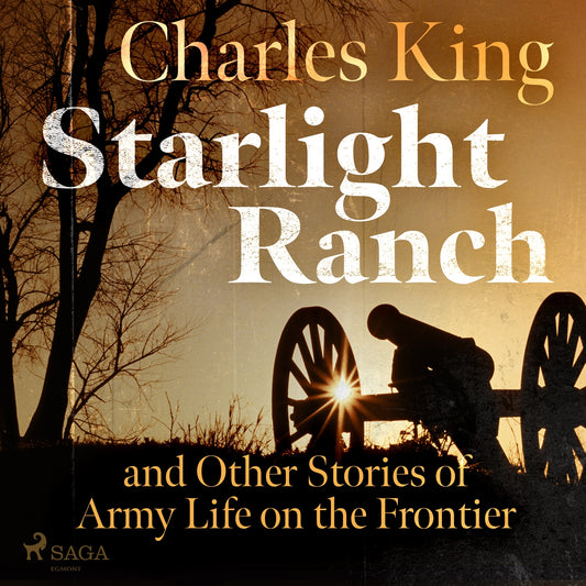 Starlight Ranch and Other Stories of Army Life on the Frontier – Ljudbok