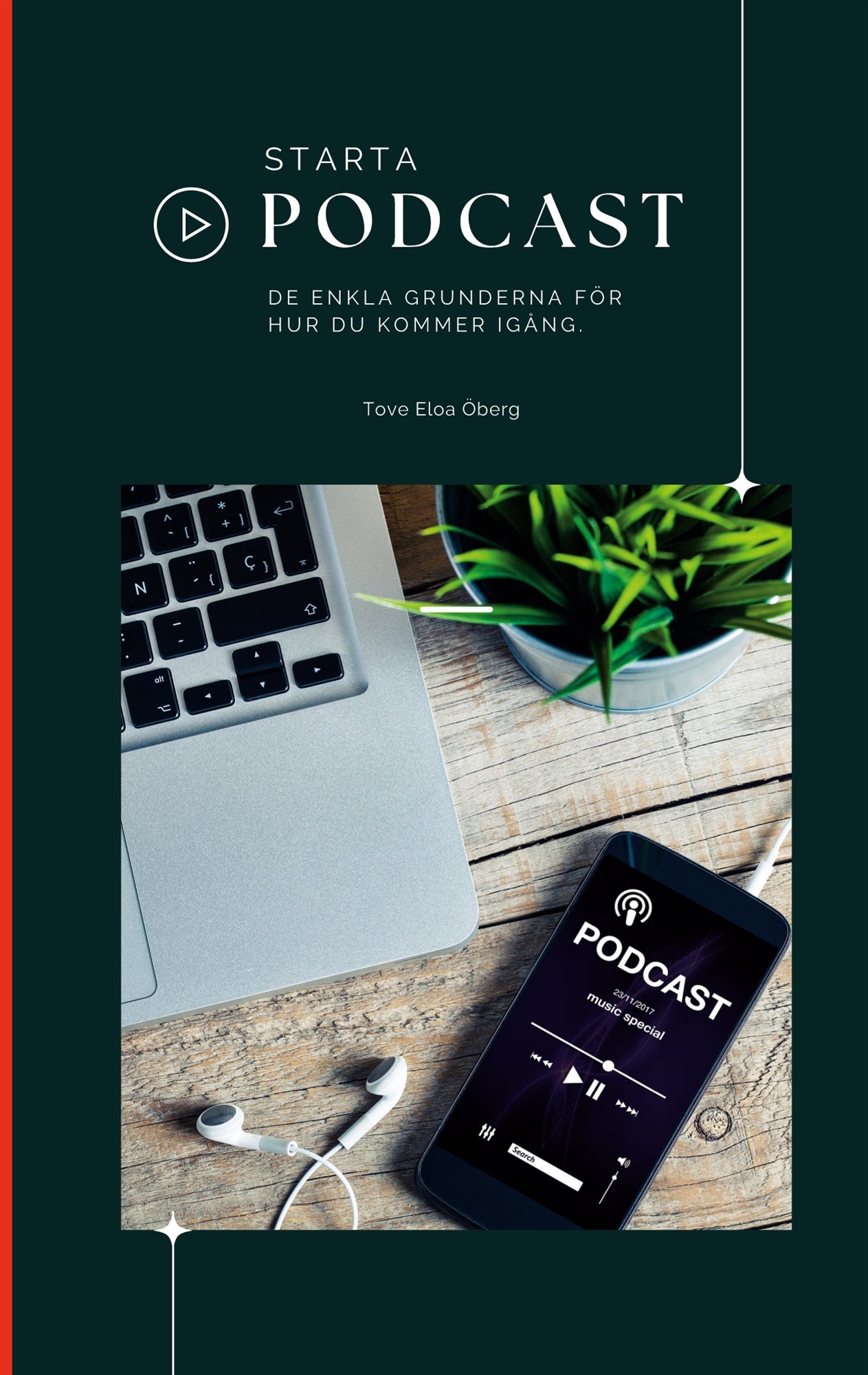 Starta podcast: - de enkla grunderna för hur du kommer i gång! – E-bok