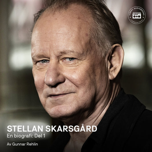 Stellan Skarsgård - en biografi: Del 1 – Ljudbok