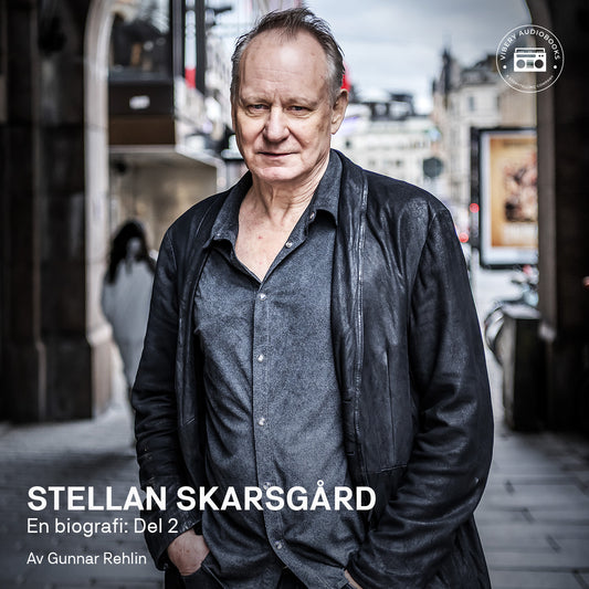 Stellan Skarsgård - en biografi: Del 2 – Ljudbok