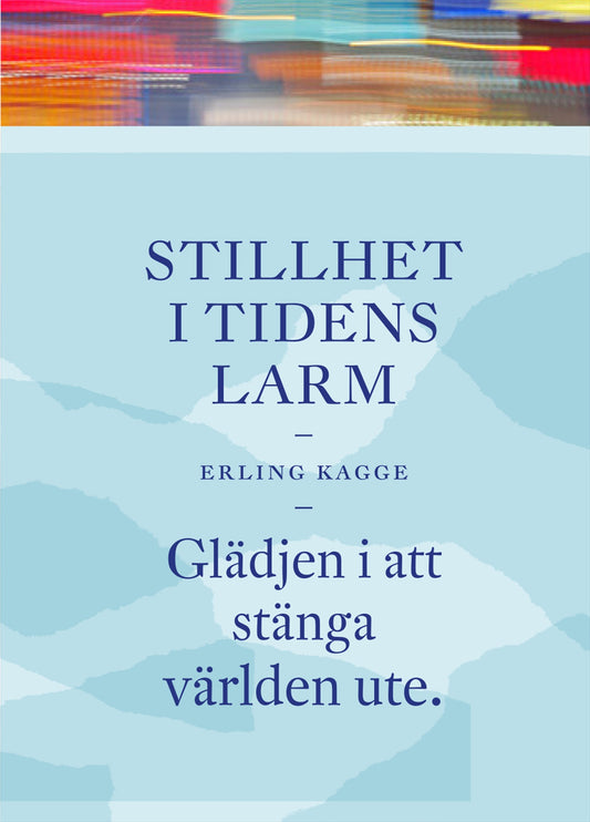 Stillhet i tidens larm : glädjen i att stänga världen ute – E-bok
