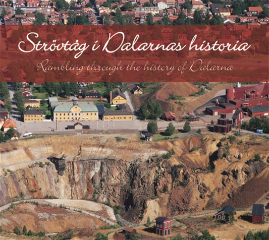 Strövtåg i Dalarnas historia/Rambling in the history of Dalarna – E-bok