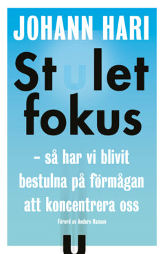 Stulet fokus : så har vi blivit bestulna på förmågan att koncentrera oss – E-bok