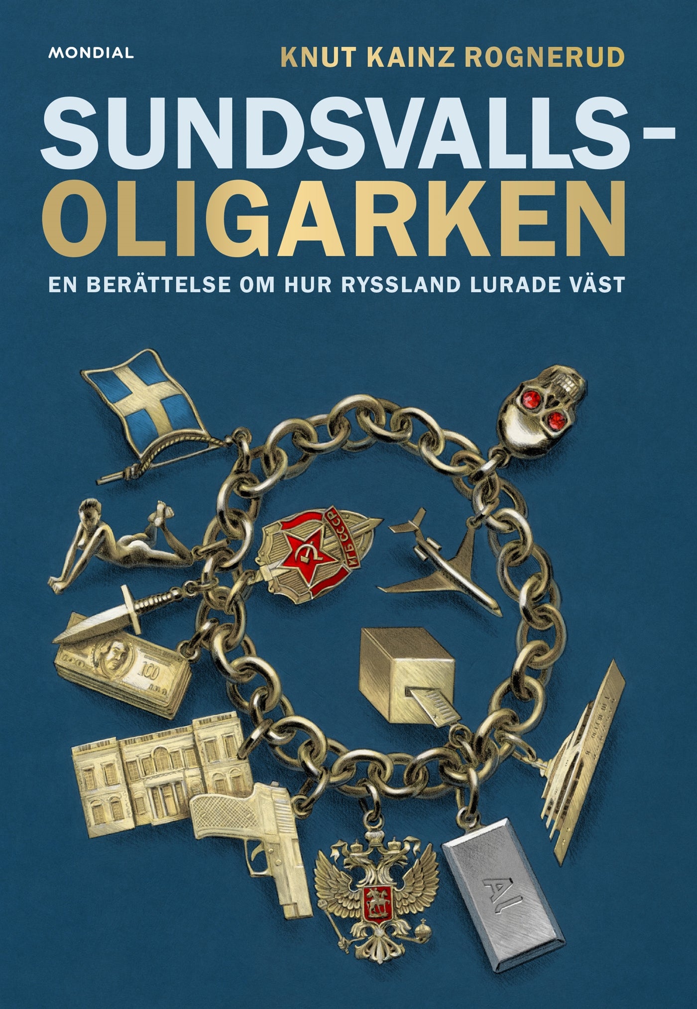 Sundsvallsoligarken : en berättelse om hur Ryssland lurade väst – E-bok