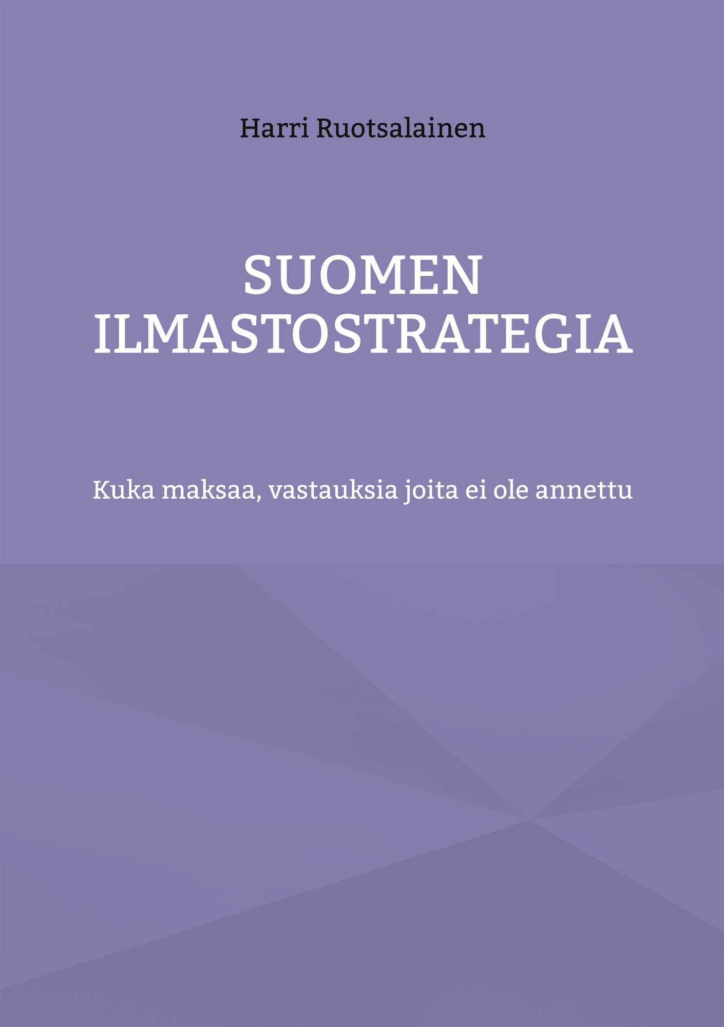 Suomen ilmastostrategia: Kuka maksaa, vastauksia joita ei ole annettu – E-bok
