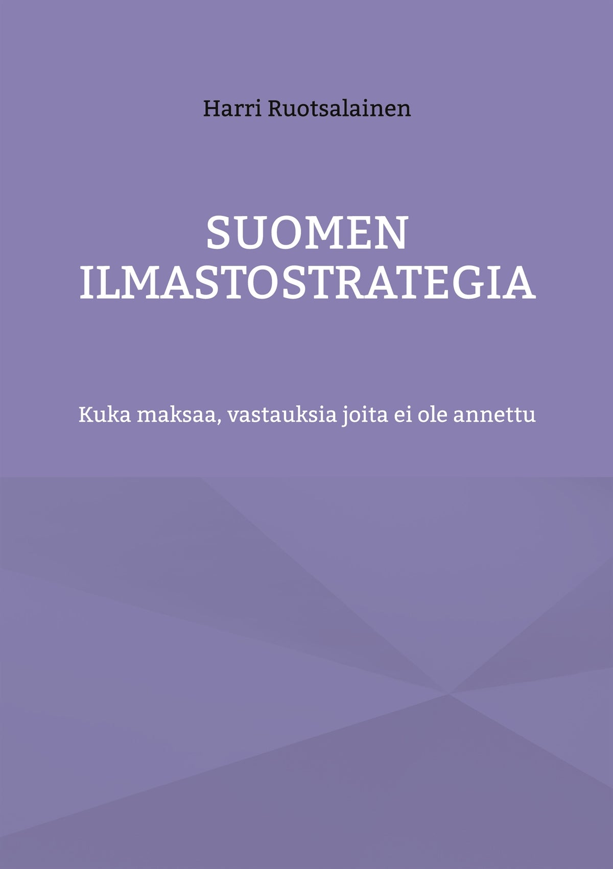 Suomen ilmastostrategia: Kuka maksaa, vastauksia joita ei ole annettu – E-bok