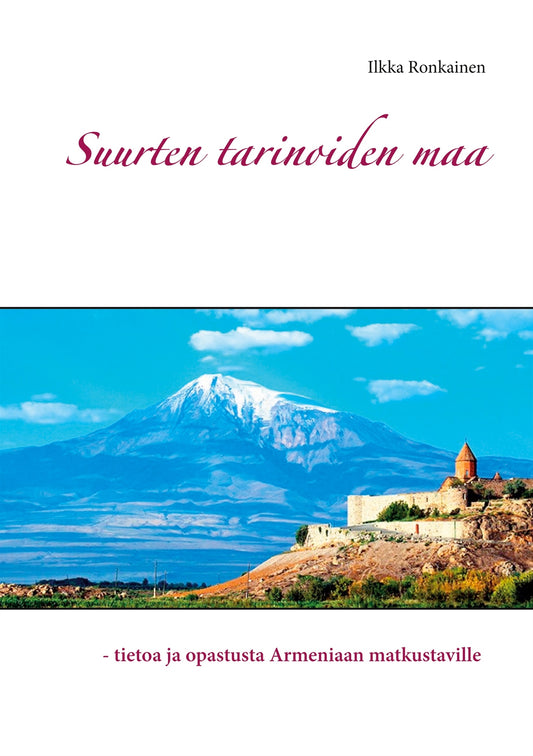 Suurten tarinoiden maa: - tietoa ja opastusta Armeniaan matkustaville – E-bok