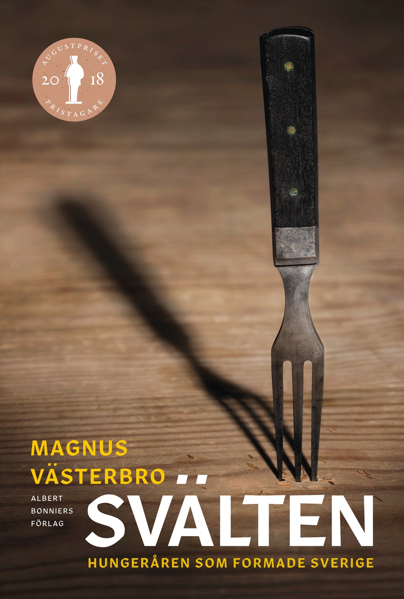 Svälten : hungeråren som formade Sverige – E-bok