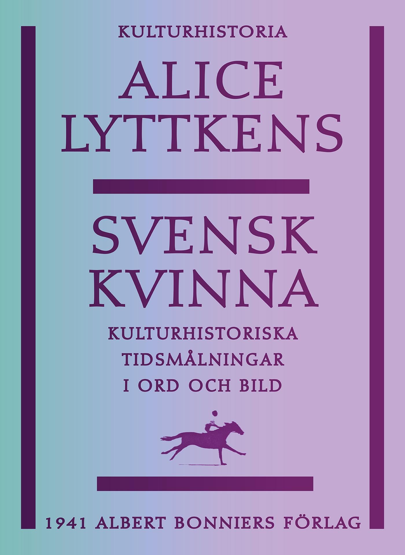 Svensk kvinna : kulturhistoriska tidsmålningar i ord och bild – E-bok