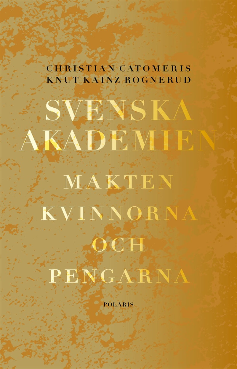 Svenska akademien. Makten, kvinnorna och pengarna. – E-bok