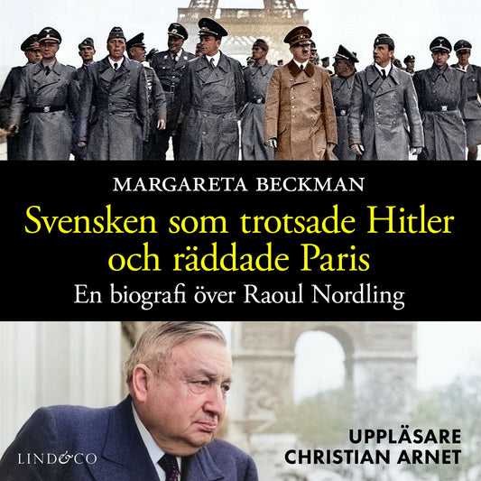 Svensken som trotsade Hitler och räddade Paris – Ljudbok