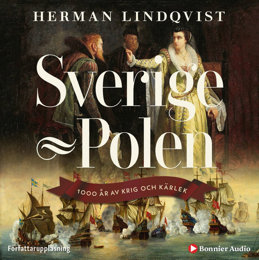 Sverige-Polen : 1000 år av krig och kärlek – Ljudbok