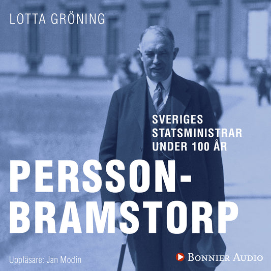 Sveriges statsministrar under 100 år : Axel Pehrson-Bramstorp – Ljudbok