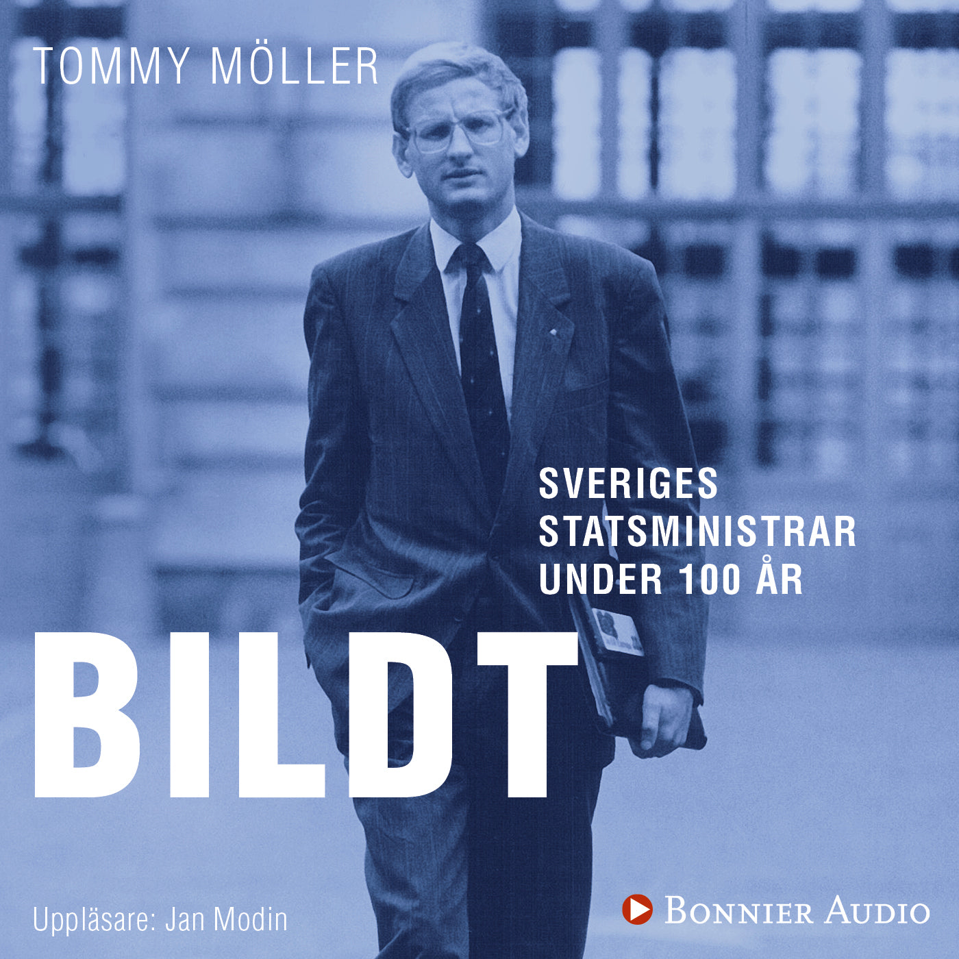 Sveriges statsministrar under 100 år : Carl Bildt – Ljudbok