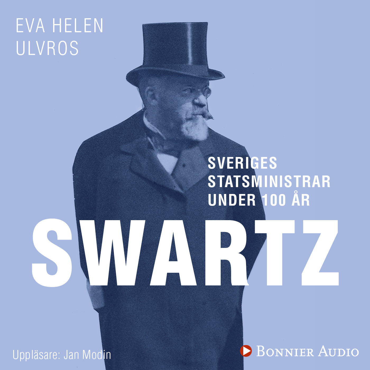 Sveriges statsministrar under 100 år : Carl Swartz – Ljudbok