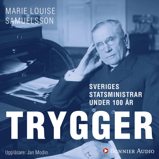 Sveriges statsministrar under 100 år : Ernst Trygger – Ljudbok